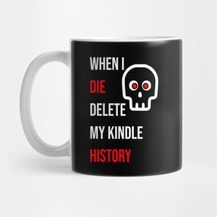 When I Die Delete My Kindle History Mug